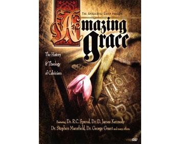 Amazing Grace: The History and Theology of Calvinism